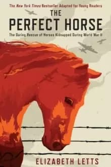The Perfect Horse : The Daring Rescue of Horses Kidnapped During World War II