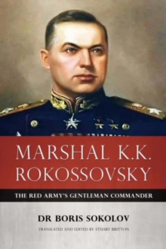 Marshal K.K. Rokossovsky : The Red Army's Gentleman Commander Hardback