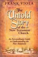 untold story of the new testament church an extraordinary guide to understa