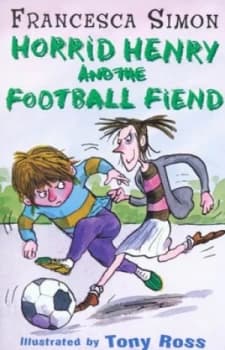 Horrid Henry and the Football Fiend by Francesca Simon Paperback