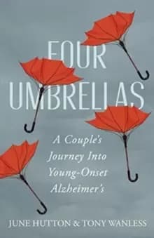 Four Umbrellas : A Couple's Journey Into Young-Onset Alzheimer's