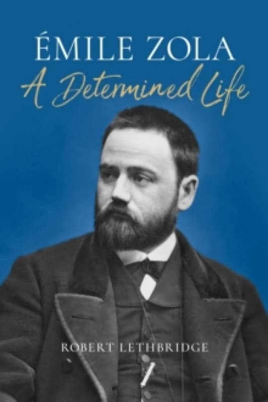 Emile Zola : A Determined Life Hardback