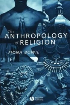 The Anthropology of Religion by Fiona Bowie Paperback