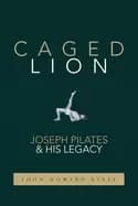 caged lion joseph pilates and his legacy