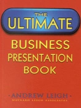 The Ultimate Business Presentation Book by Andrew Leigh Book
