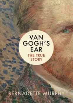 Van Goghs Ear by Bernadette Murphy Hardback