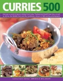 Curries 500 : Discover a World of Spice in Dishes from India, Thailand and South-East Asia, as Well as Africa, the Middle East and the Caribbean, Show