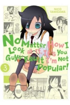 No Matter How I Look at It Its You Guys Fault Im Not Popular. Vol. 3 by Nico Tanigawa Paperback