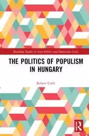 The Politics of Populism in Hungary
