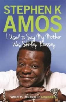 I Used to Say My Mother Was Shirley Bassey by Stephen K Amos Hardback