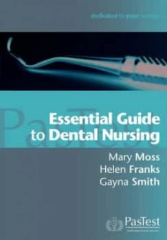 Essential Guide to Dental Nursing by Mary Moss and Helen Franks and Gayna Smith Paperback