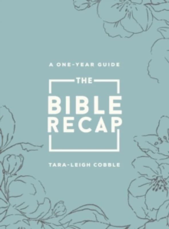 The Bible Recap A OneYear Guide to Reading and Understanding the Entire Bible, Deluxe Edition Sage Floral Imitation Leather Hardback