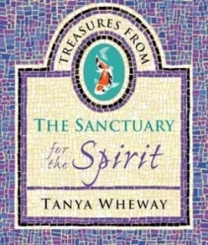 Treasures from the Sanctuary for the Spirit by Tanya Wheway Book