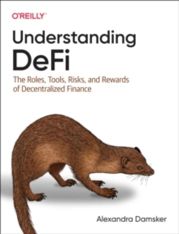 Understanding Defi : The Roles, Tools, Risks, and Rewards of Decentralized Finance Paperback / softback