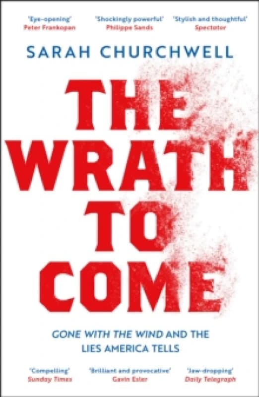 The Wrath to Come : Gone with the Wind and the Lies America Tells Paperback / softback