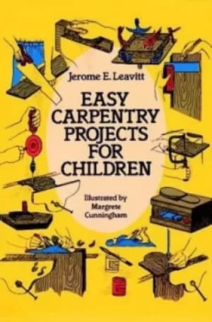 Easy carpentry projects for children by Jerome E Leavitt