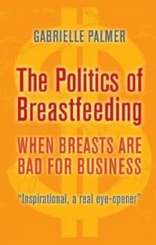 The Politics of Breastfeeding by Gabrielle Palmer Paperback