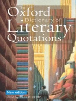 The Oxford Dictionary of Literary Quotations by Peter Kemp Hardback