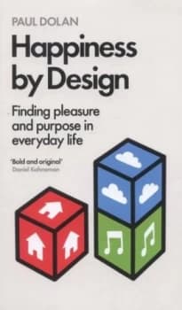 Happiness by Design by Paul Dolan Hardback
