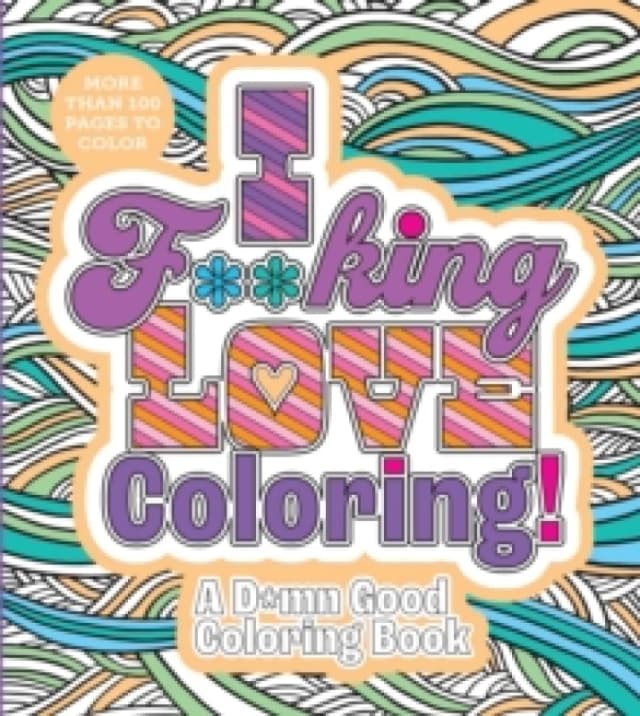I F**king Love Coloring!. Paperback. By Editors of Chartwell Books Books