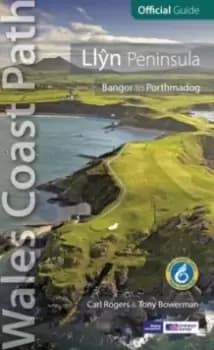 Llyn Peninsula: Wales Coast Path Official Guide : Bangor to Porthmadog