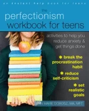 perfectionism workbook for teens activities to help you reduce anxiety and
