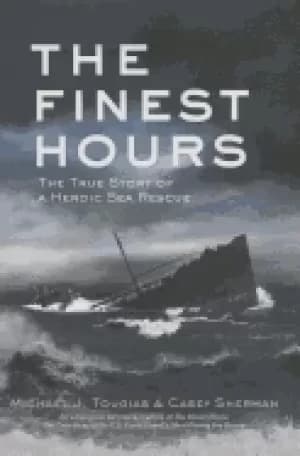 finest hours the true story of a heroic sea rescue