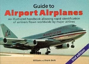 Guide to Airport Airplanes by William Berk and Frank Berk Book