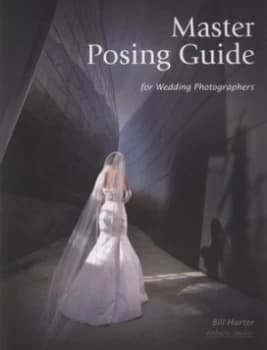 Master Posing Guide for Wedding Photographers by Bill Hurter Book