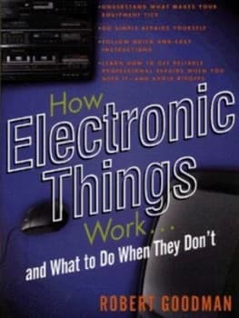 How Electronic Things Work by Robert L Goodman Book