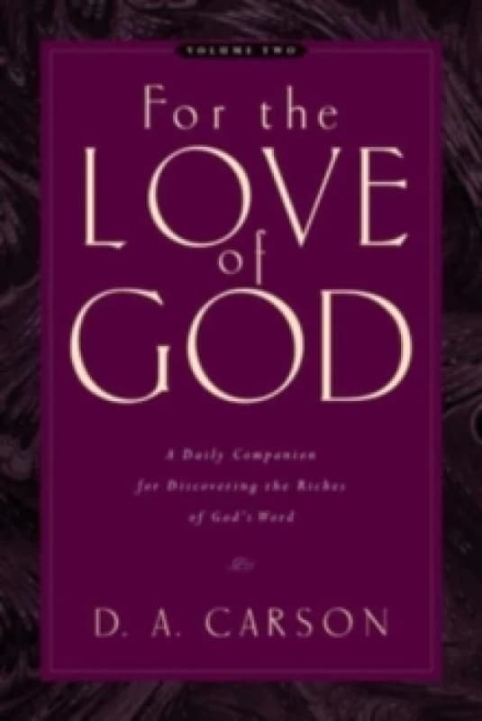 For the Love of God : A Daily Companion for Discovering the Riches of God's Word (Vol. 2) Volume 2 Paperback / softback