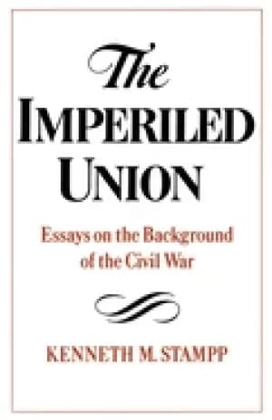 imperiled union essays on the background of the civil war