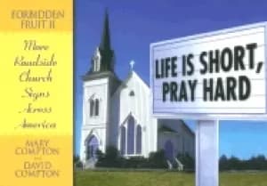 life is short pray hard forbidden fruit ii more church signs from across am