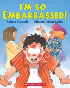 Im So Embarrassed by Robert Munsch