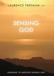 Sensing God : Learning To Meditate During Lent