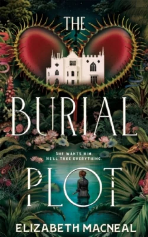 The Burial Plot : The bewitching, seductive gothic thriller from the author of The Doll Factory Hardback