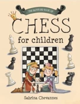 The Batsford Book of Chess for Children by Sabrina Chevannes Hardback
