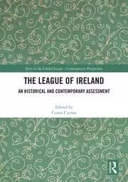 The League of Ireland : An Historical and Contemporary Assessment