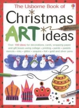 The Usbourne Book of Christmas Art Ideas by Fiona Watt and Antonia Miller and Howard Allman and Katie Lovell Paperback