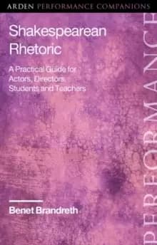 Shakespearean Rhetoric : A Practical Guide for Actors, Directors, Students and Teachers