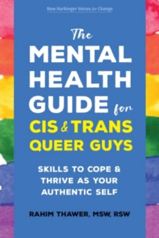 The Mental Health Guide for Cis and Trans Queer Guys : Skills to Cope and Thrive as Your Authentic Self Paperback / softback