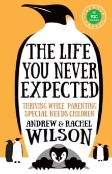 The Life You Never Expected : Thriving While Parenting Special Needs Children