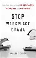 stop workplace drama train your team to have no complaints no excuses and