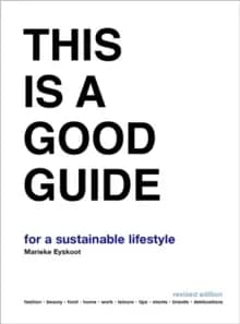 This is a Good Guide - for a Sustainable Lifestyle : Revised Edition