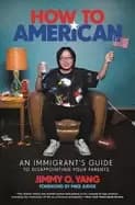 how to american an immigrants guide to disappointing your parents