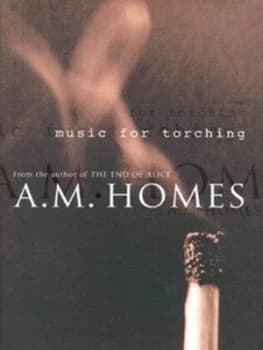 Music for Torching by A. M Homes Hardback