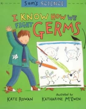 I Know How We Fight Germs by Kate Rowan and Katharine Mcewen Paperback