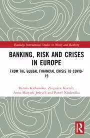 Banking Risk and Crises in Europe From the Global Financial Crisis to COVID-19