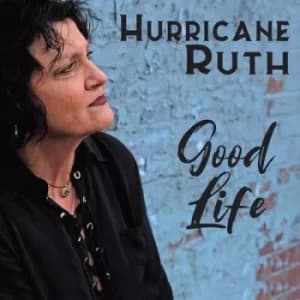 Good Life by Hurricane Ruth CD Album