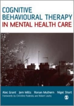 Cognitive Behavioural Therapy in Mental Health Care by Alec Grant Paperback